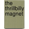The Thrillbilly Magnet door Ann Love