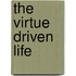 The Virtue Driven Life