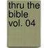Thru the Bible Vol. 04