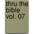 Thru the Bible Vol. 07