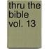 Thru the Bible Vol. 13