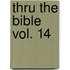 Thru the Bible Vol. 14