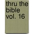 Thru the Bible Vol. 16