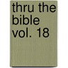 Thru the Bible Vol. 18 door Vernon Vernon McGee