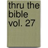 Thru the Bible Vol. 27 door Vernon Vernon McGee