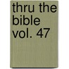Thru the Bible Vol. 47 door Vernon Vernon McGee