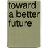 Toward a Better Future