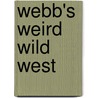 Webb's Weird Wild West door Don Webb