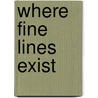 Where Fine Lines Exist door Juan-Martin Ridgeway