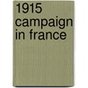 1915 Campaign in France by Lieut. Col.A. Kearsey