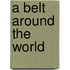 A Belt Around the World