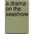 A Drama on the Seashore