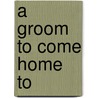 A Groom to Come Home To door Irene Brand