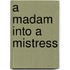 A Madam Into a Mistress