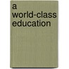 A World-Class Education door Vivien Stewart