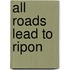 All Roads Lead to Ripon