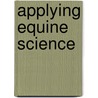 Applying Equine Science by P. Harris