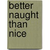 Better Naught Than Nice by Vicki Lewis