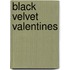 Black Velvet Valentines