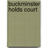 Buckminster Holds Court