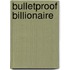 Bulletproof Billionaire