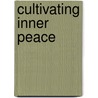 Cultivating Inner Peace door Paul R.R. Fleischman