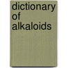 Dictionary Of Alkaloids by John Buckingham