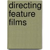 Directing Feature Films door Mark Travis