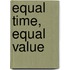 Equal Time, Equal Value