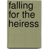 Falling for the Heiress door Christine Flynn