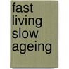 Fast Living Slow Ageing door Kristen Marie