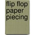 Flip Flop Paper Piecing