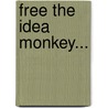 Free the Idea Monkey... door Raphael Louis Viton
