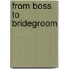 From Boss to Bridegroom door Victoria Pade