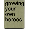 Growing Your Own Heroes door Jamie Oliver