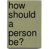 How Should a Person Be? door Sheila Heti