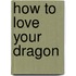 How to Love Your Dragon