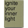 Ignite Your Inner Light door Helen Russo