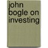 John Bogle on Investing