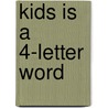 Kids Is a 4-Letter Word door Stephanie Bond