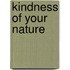 Kindness of Your Nature