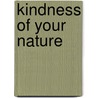 Kindness of Your Nature by Linda Olsson