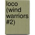 Loco (Wind Warriors #2)