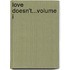 Love Doesn't...Volume I