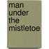 Man Under the Mistletoe