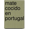 Mate Cocido En Portugal door Cristina Kovacevik
