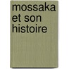 Mossaka Et Son Histoire by Roger-patrice Mokoko
