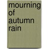 Mourning of Autumn Rain door Hatsu Akiko