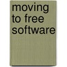 Moving to Free Software door Gagni Marcel