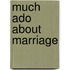 Much Ado About Marriage